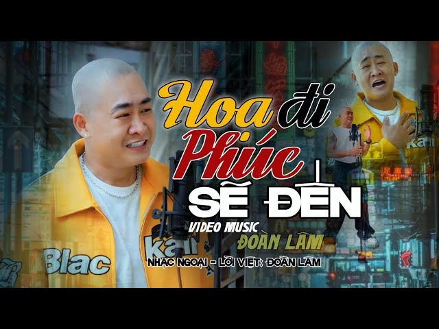 HỌA ĐI PHÚC SẼ ĐẾN - Đoàn Lâm | Video Official | Nhiều lần ngã gục cũng không không khuất phục class=