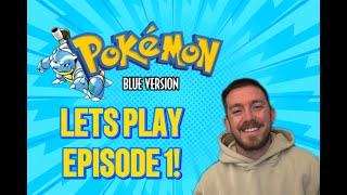 Pokemon Blue Let's Play Episode 1! Our Journey Begins...