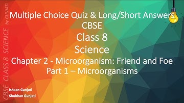NCERT CBSE Class 8 Science - Chapter 2 Part 1 - Microorganism: Friend & Foe - Quiz & Question Answer