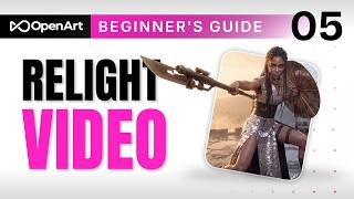 Getting Started With OpenArt | Relight Your Videos with AI Part 5