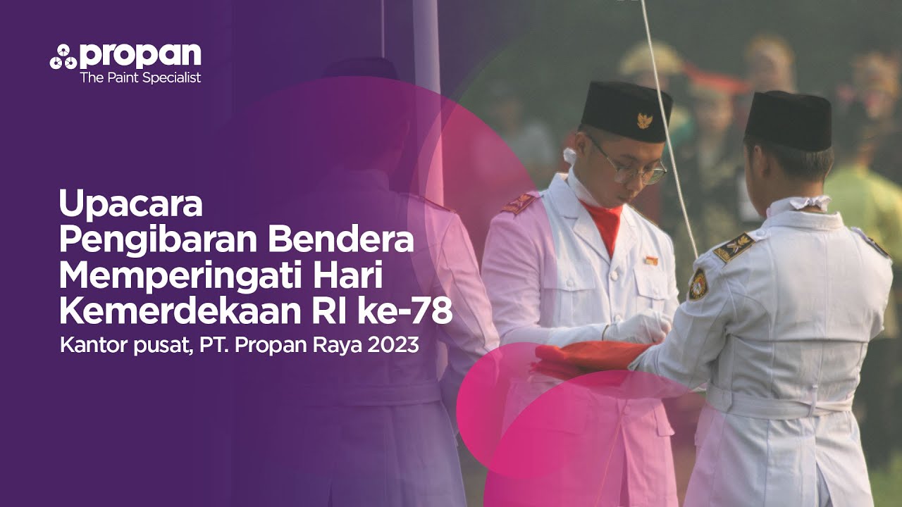 Display Propan Raya Upacara Kemerdekaan Indonesia ke 78 di Kantor Pusat Propan Raya - YouTube