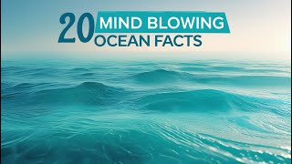 20 Mind Blowing Ocean Facts