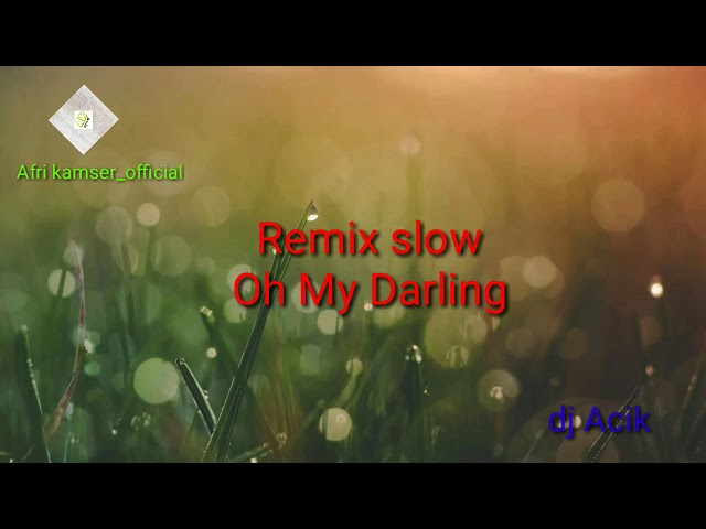 OH MY DARLING_REMIX SLOW class=