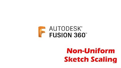 Fusion 360 - Non-Uniform Sketch Scaling