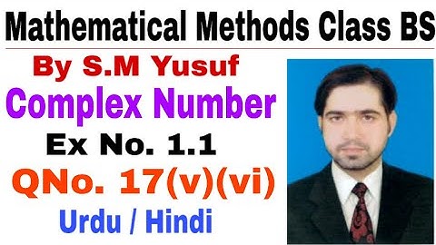 Mathematical Methods I Complex Number Ex # 1.1, Q # 17 part (v)(vi) by the education forum