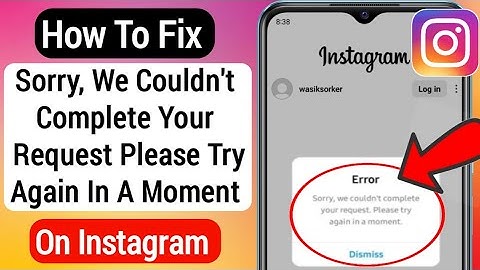 Instagram Sorry We Couldn