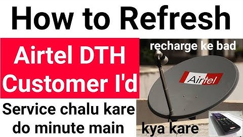 How to Refresh Airtel DTH Customer ID, Airtel DTH Customer ID Refresh Keyse Kare, Airtel DTH Refresh