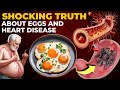 Shocking Truth About Eating Eggs Daily [Heart &amp; Artery Disease]