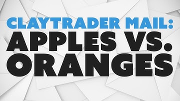 ClayTrader Mail: Apples vs. Oranges / Trading vs. Investing