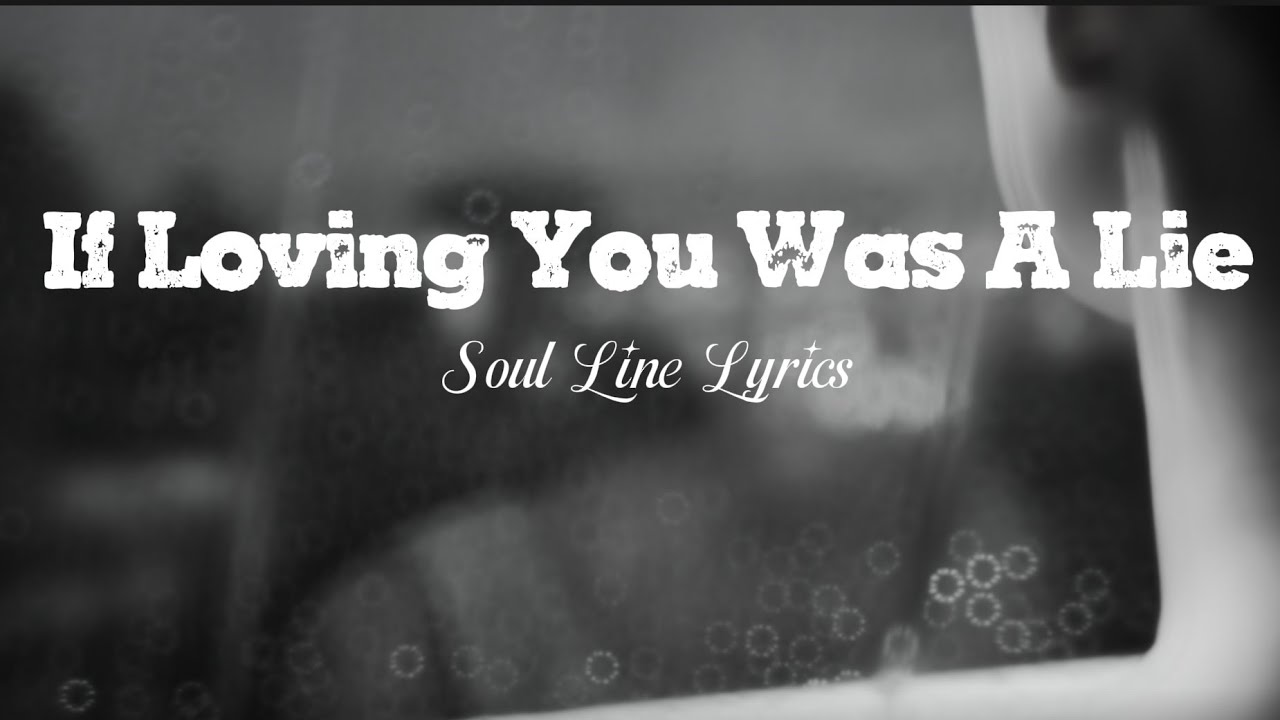 If Loving You Was A Lie - Soul Line Lyrics|Official Lyric Video 💔🖤