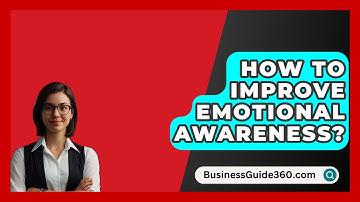 How To Improve Emotional Awareness? - BusinessGuide360.com