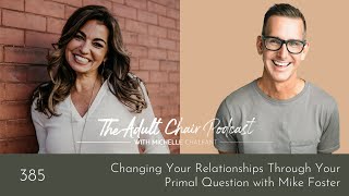 Changing Your Relationships Through Your Primal Question with Mike Foster