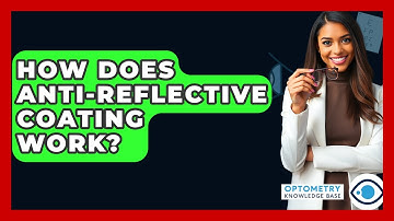 How Does Anti-Reflective Coating Work? - Optometry Knowledge Base