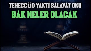 Teheccüd Namazına Kalkıp, Peygamber Efendimize Salavat Okursan Bak Neler Oluyor..mutlaka Izle