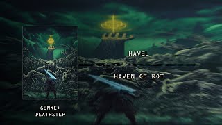 [Deathstep] Havel - Haven of Rot