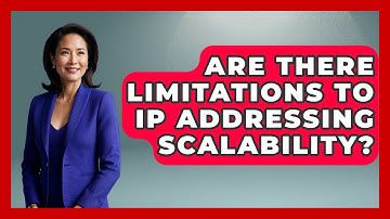 Are There Limitations to IP Addressing Scalability? - Internet Infrastructure Explained