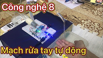Dự án 2 - Công nghệ 8- Lắp mạch rửa tay tự động II DinhCN