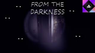 From The Darkness Is Horrifying