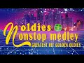 Greatest Hits Golden Oldies - Non Stop Medley Oldies Songs