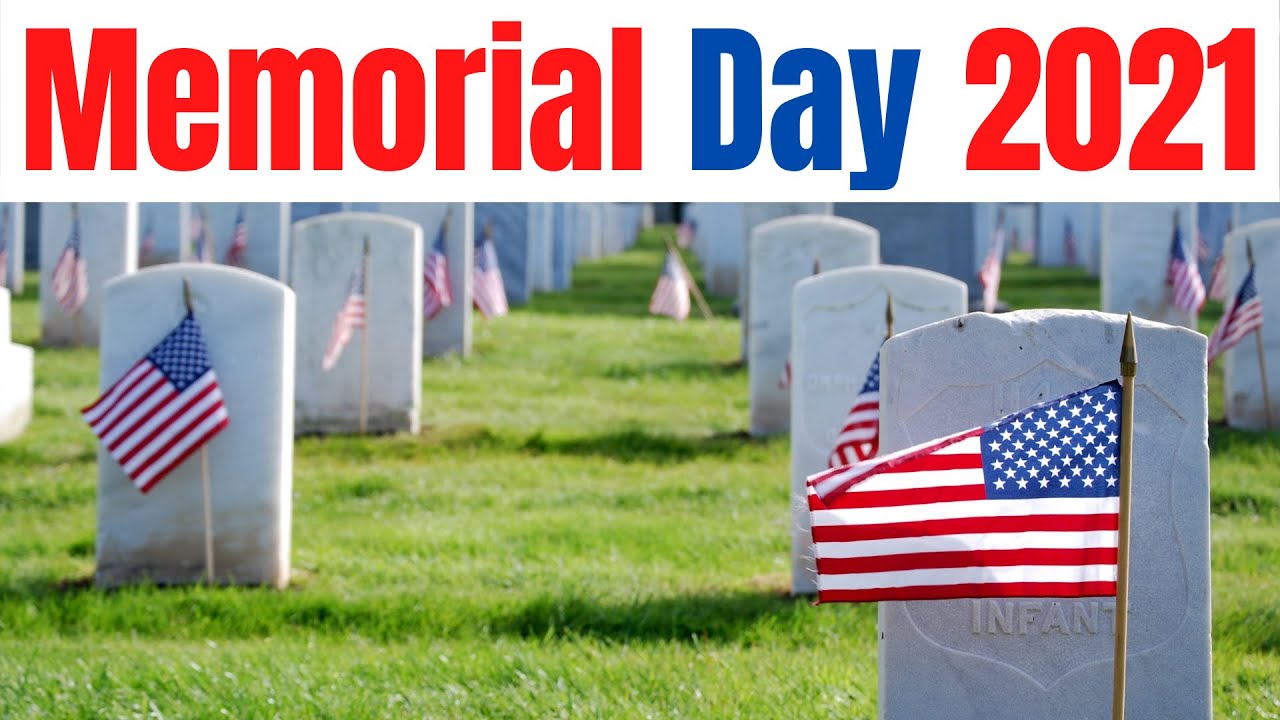 Memorial Day 2021 Significance Of Memorial Day 2021 When Is Memorial Day 2021 Youtube