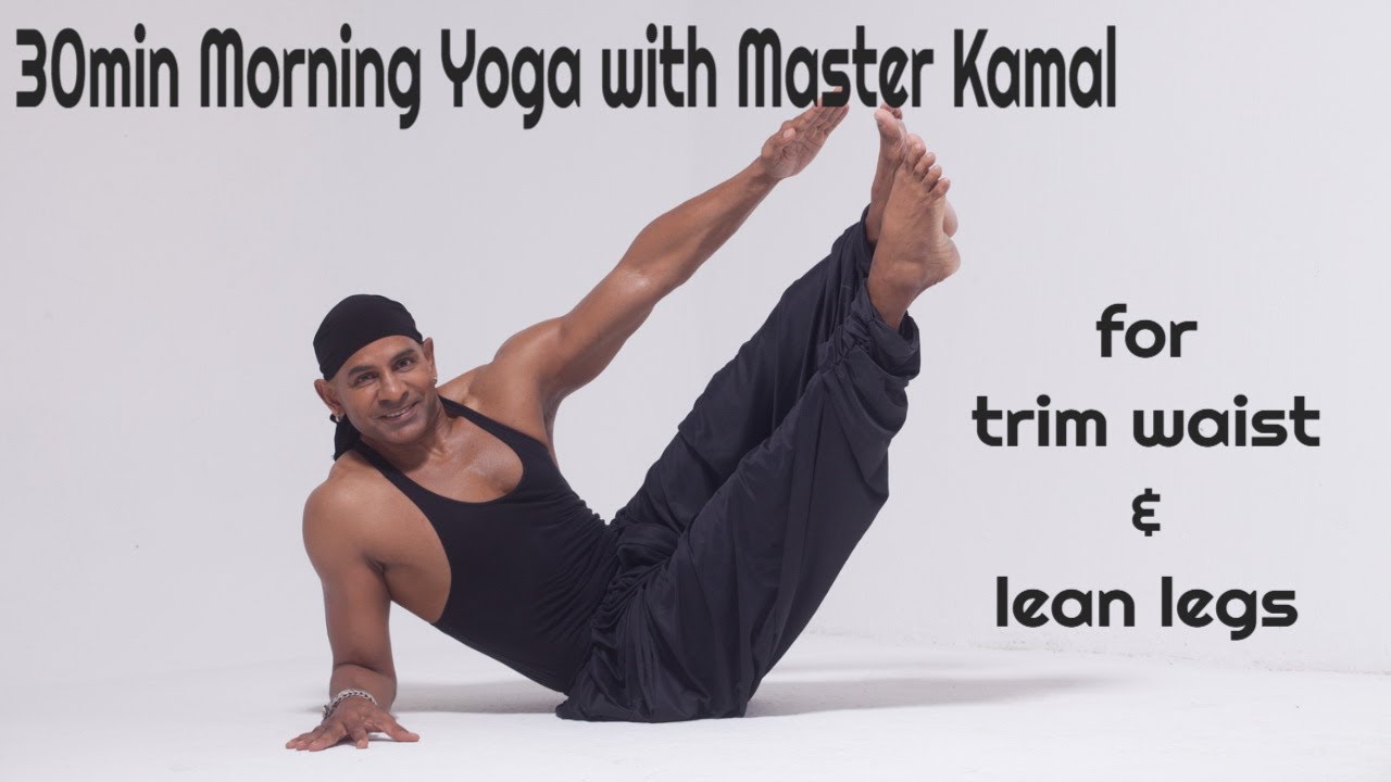 30MIN MORNING YOGA (FOR TRIM WAIST AND LEAN LEGS) WITH MASTER KAMAL