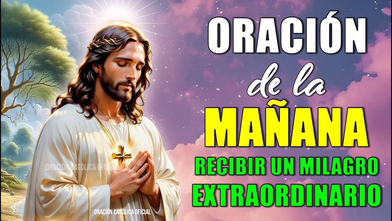 Oración de la Mañana para recibir un Milagro Extraordinario el día de ...