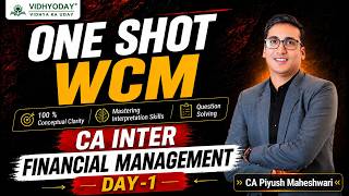 WCM DAY-1 ONE SHOT | Financial Management | CA INTER ZIDD REVISION | CA PIYUSH MAHESHWARI