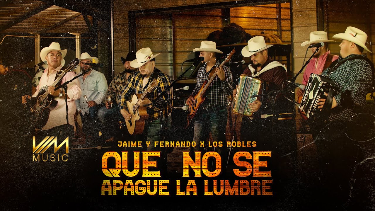Jaime Y Fernando X Los Robles - Que No Se Apague La Lumbre (En Vivo)