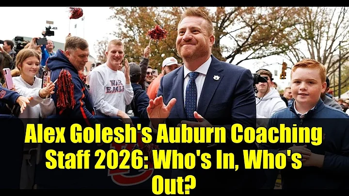 Alex Golesh's Auburn Coaching Staff 2026: Who's In, Who's Out?