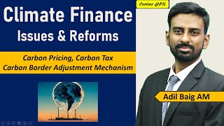 Global Climate Finance - Challenges & Reforms | Carbon Border Adjustment Mechanism, Carbon Pricing