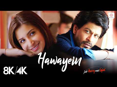 Hawayein 8K 4K Music Video Shah Rukh Khan Anushka Sharma Arijit Singh Jab Harry Met Sejal