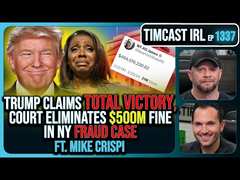 Trump Claims Total Victory, Court Eliminates $500M Fine In NY Fraud Case| Timcast IRL