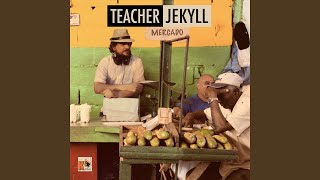 Video thumbnail of "Teacher Jekyll - Mercado (feat. Pablo L'architecte Sonore, DJ Don's)"