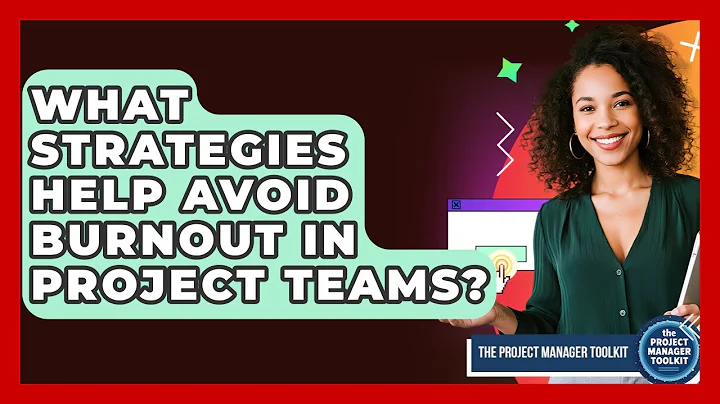 What Strategies Help Avoid Burnout In Project Teams? - The Project Manager Toolkit