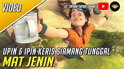 Mat Jenin - Upin & Ipin : Keris Siamang Tunggal  - Durasi: 1.25. 