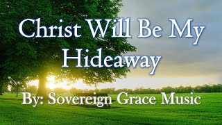 Watch Sovereign Grace Music Christ Will Be My Hideaway video