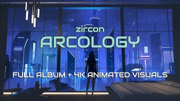 zircon - Arcology - Full EDM Album (4K Animated Visuals) Progressive Breakbeat, Trance, Drum n