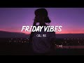 Friday vibes   chill out music mix