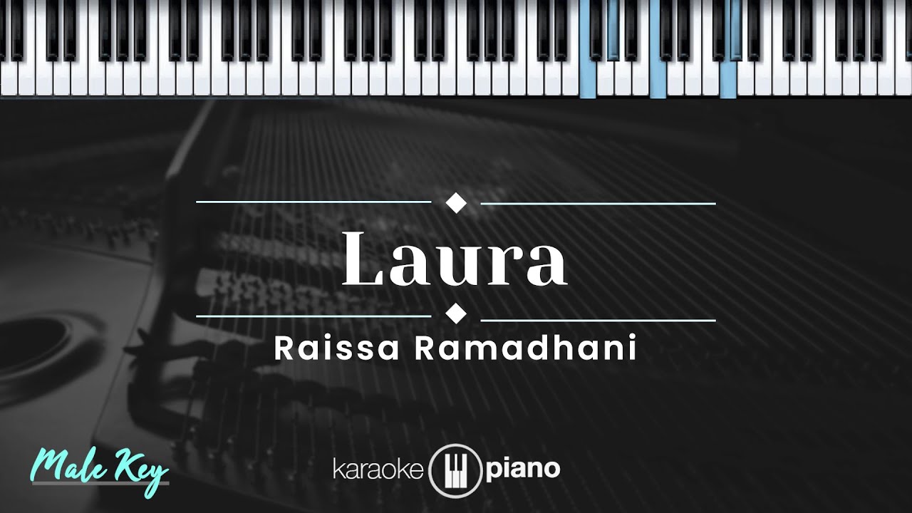 Laura - Raissa Ramadhani (KARAOKE PIANO - MALE KEY) Laura - Raissa Ramadhani (KARAOKE PIANO - MALE KEY)
