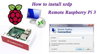 How to Install Remote Desktop Raspberry Pi 3 (XRDP)