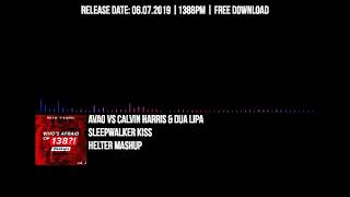 Avao vs Calvin Harris & Dua Lipa - Sleepwalker Kiss (Helter Mashup)