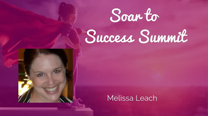 Soar to Success Summit 2019 Teaser: Melissa Leach