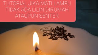 JIKA MATI LAMPU TAPI TIDAK ADA LILIN ATAUPUN SENTER DIRUMAH