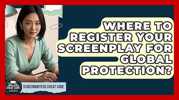 Where To Register Your Screenplay For Global Protection? - Screenwriter