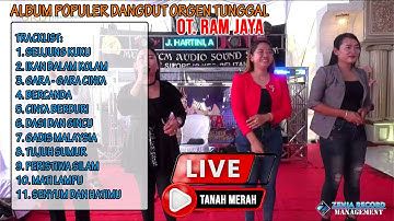 ALBUM DANGDUT POPULER TERBARU OT. RAM JAYA 2023|| LIVE TANAH MERAH || @ZENIARECORDBELITANG