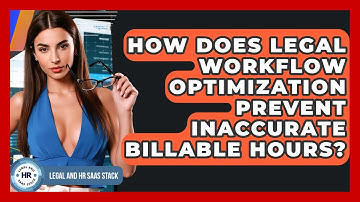 How Does Legal Workflow Optimization Prevent Inaccurate Billable Hours? - Legal And HR SaaS Stack