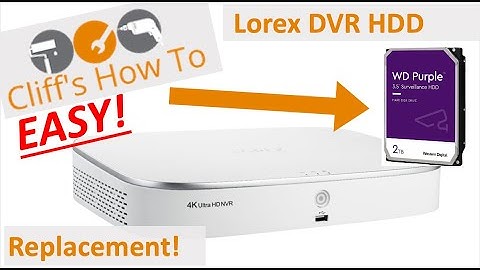 Replace Lorex DVR Hard Drive