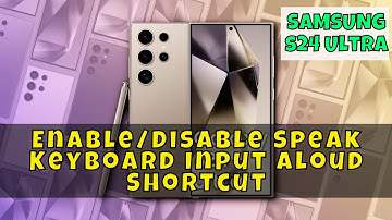 How to Enable/Disable Speak Keyboard Input Aloud Shortcut Samsung Galaxy S24 Ultra