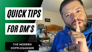 Quick Tips for Dm's - Modern Dopplegangers
