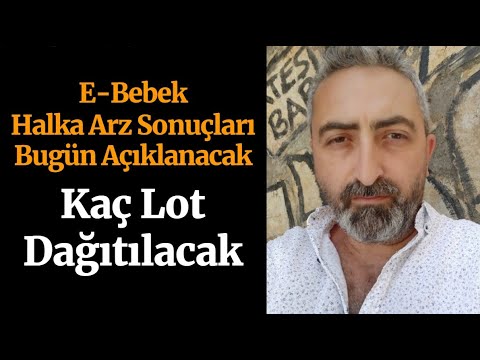 Ebebek Halka Arz Sonuçları Bugün Açıklanacak #ebebk Kaç lot Verecek